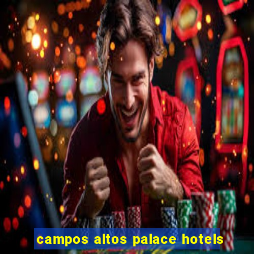 campos altos palace hotels